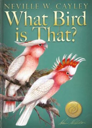 What Bird Is That? by Neville W Cayley