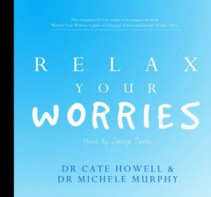 Relax Your Worries by Cate Howell & Michele Murphy