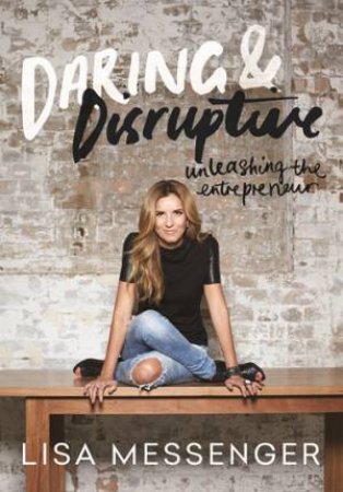 Daring and Disruptive by Lisa Messenger