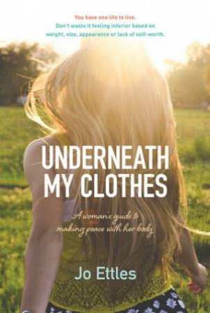 Underneath My Clothes by Jo Ettles