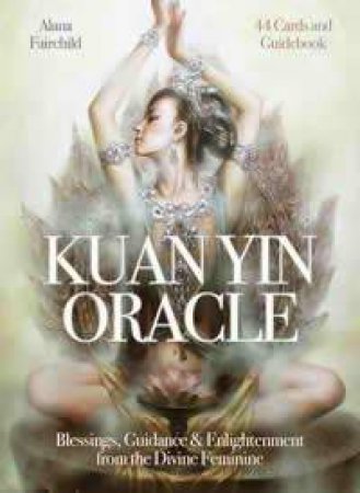 Kuan Yin Oracle by Alana Fairchild