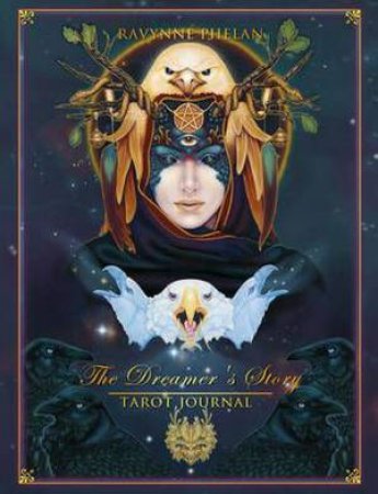 The Dreamer's Story: Tarot Journal by Ravynne Phelan