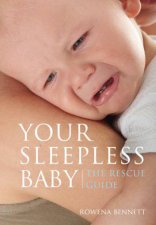 Your Sleepless Baby The Rescue Guide