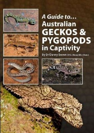 Australian Geckos and Pygopods In Captivity by Danny Brown