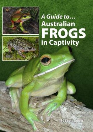 Australian Frogs In Captivity by Danny Brown