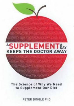 Supplement a Day Keeps the Doctor Away by Prof Peter Dingle