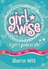Girl Wise A Girls Guide to Life