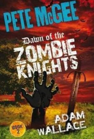 Dawn of the Zombie Knights by Adam Wallace