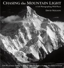 Chasing The Mountain Light A Life Photographing Wild Places