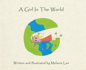 A Girl in the World by Melanie Lee