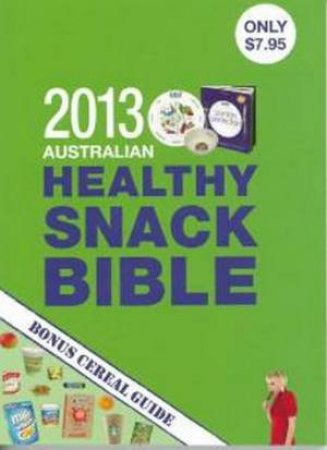 Australian Healthy Snack Bible 2013 by Amanda Clark