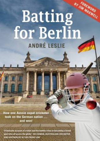 Batting For Berlin by Andre Leslie