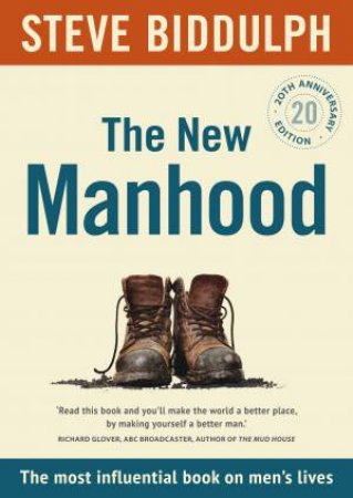 The New Manhood [20th Anniversary Edition] by Steve Biddulph