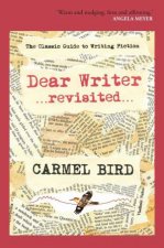 Dear Writer Revisited The Classic Guide To Writing Fiction
