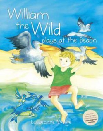 William the Wild Plays at the Beach by Leanne White