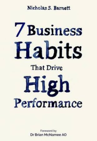 7 Business Habits that Drive High Performance by Nicholas S. Barnett