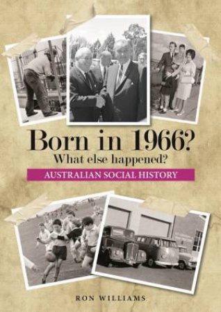 Born In 1966?: What Else Happened? by Ron Williams