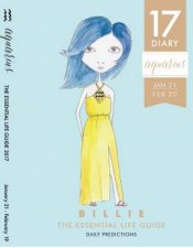 By Billie The Essential Life Guide Aquarius 2017 Diary