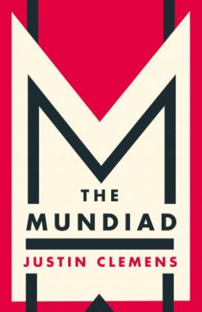The Mundiad by Justin Clemens