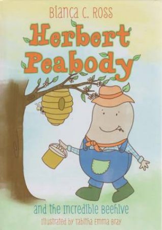 Herbert Peabody and The Incredible Beehive by Bianca Ross