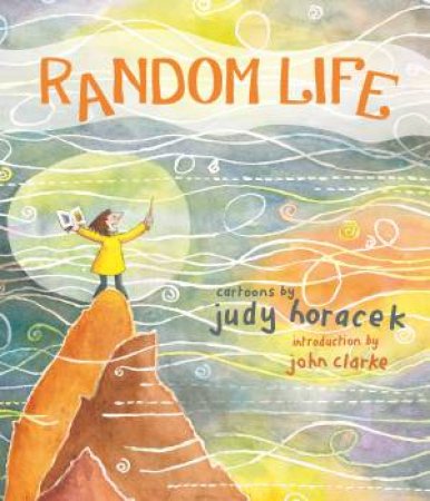 Random Life: Cartoons By Judy Horacek