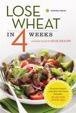 Lose Wheat in 4 Weeks An easy plan to kick grains
