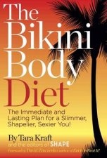 Bikini Body Diet The The Immediate and Lasting Plan to a Slim