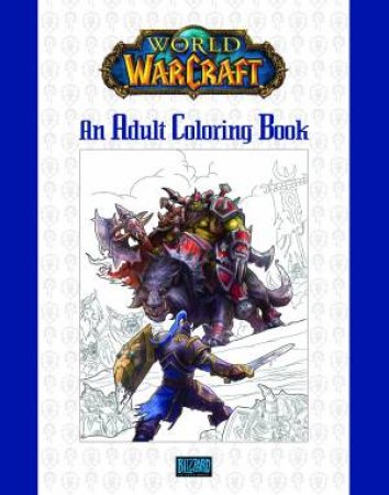 World of Warcraft: An Adult Colouring Book by Blizzard Entertainment