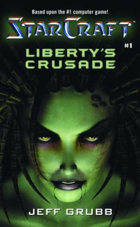 Starcraft: Liberty's Crusade by Jeff Grubb