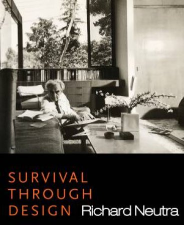 Survival Through Design by Richard Neutra