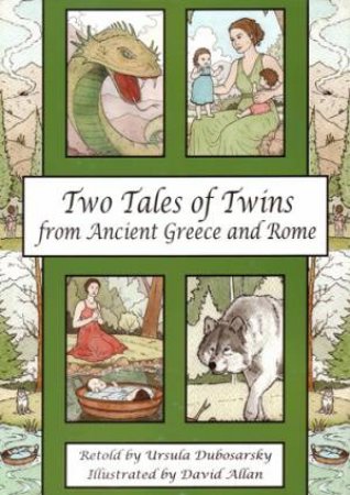 Two Tales Of Twins from Ancient Greece And Rome by Ursula Dubosarsky