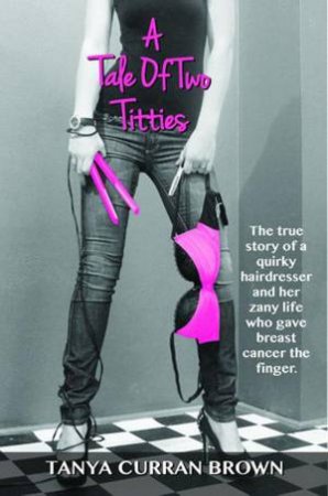 Tale of Two Titties by Tanya Curran Brown