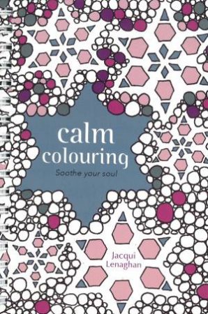 Calm Colouring by Jacqui Lenaghan