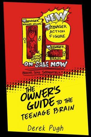 The Owner's Guide To The Teenage Brain by Derek Pugh
