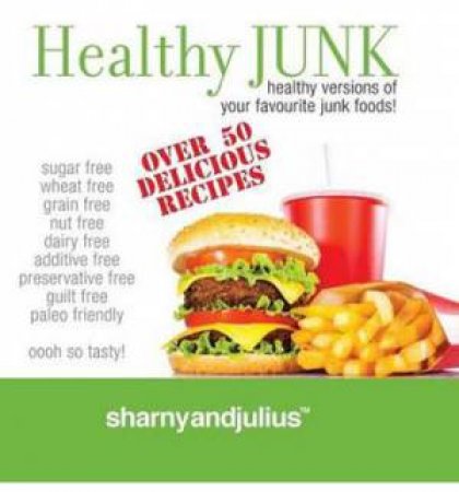 Healthy Junk by Julius Kieser & Sharny Kieser