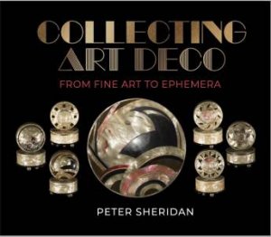 Collecting Art Deco by Peter Sheridan AM