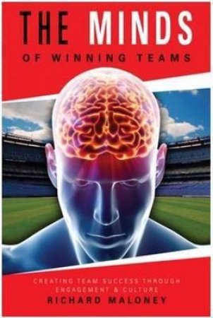 The Minds of Winning Teams by Richard Maloney