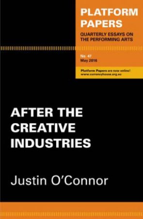 After the Creative Industries by Justin O'Connor