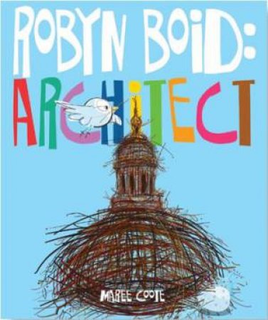 Robyn Boid: Architect by Maree Coote