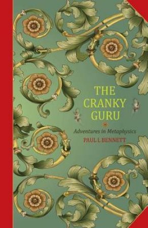 The Cranky Guru: Adventures in Metaphysics
