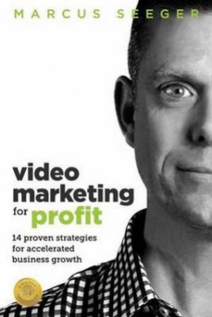 Video Marketing for Profit by Marcus Seeger