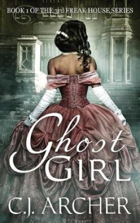 Ghost Girl by C J Archer