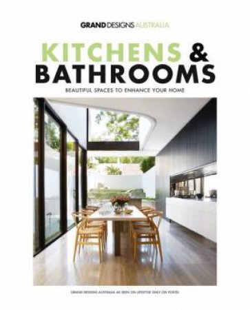 Grand Designs Australia: Kitchens And Bathrooms by Kate St James