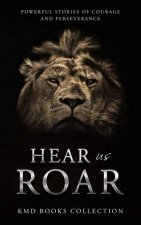 Hear Us Roar Lion Edition Powerful Stories of Courage and Perseverance