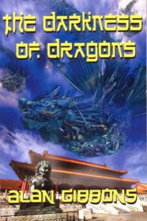 The Darkness of Dragons by Alan Gibbons & Peter Shaw