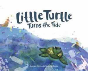 Little Turtle Turns The Tide by Lauren Davies