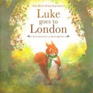 Hyde Park Squirrels: Luke Goes To London by Nick Croydon