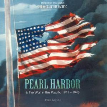 Pearl Harbor & The War In The Pacific 1941-1945 by Mike Lepine