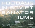 Holidays In Soviet Sanatoriums