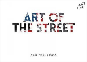Art Of The Street: San Francisco by Andy Cantillon